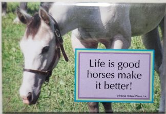 Life is good horses make it better! magnet