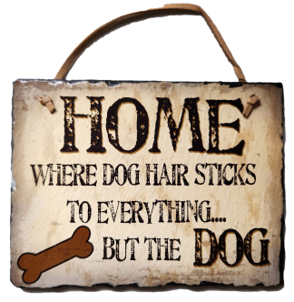 Home Where Dog Hair Slate Sign