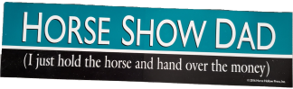Horse Show Dad Bumper Sticker