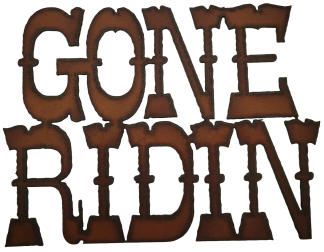 Gone Ridin Rustic metal sign
